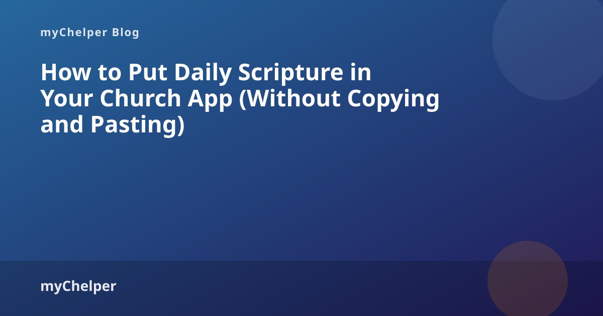 How to Put Daily Scripture in Your Church App (Without Copying and Pasting) — myChelper blog